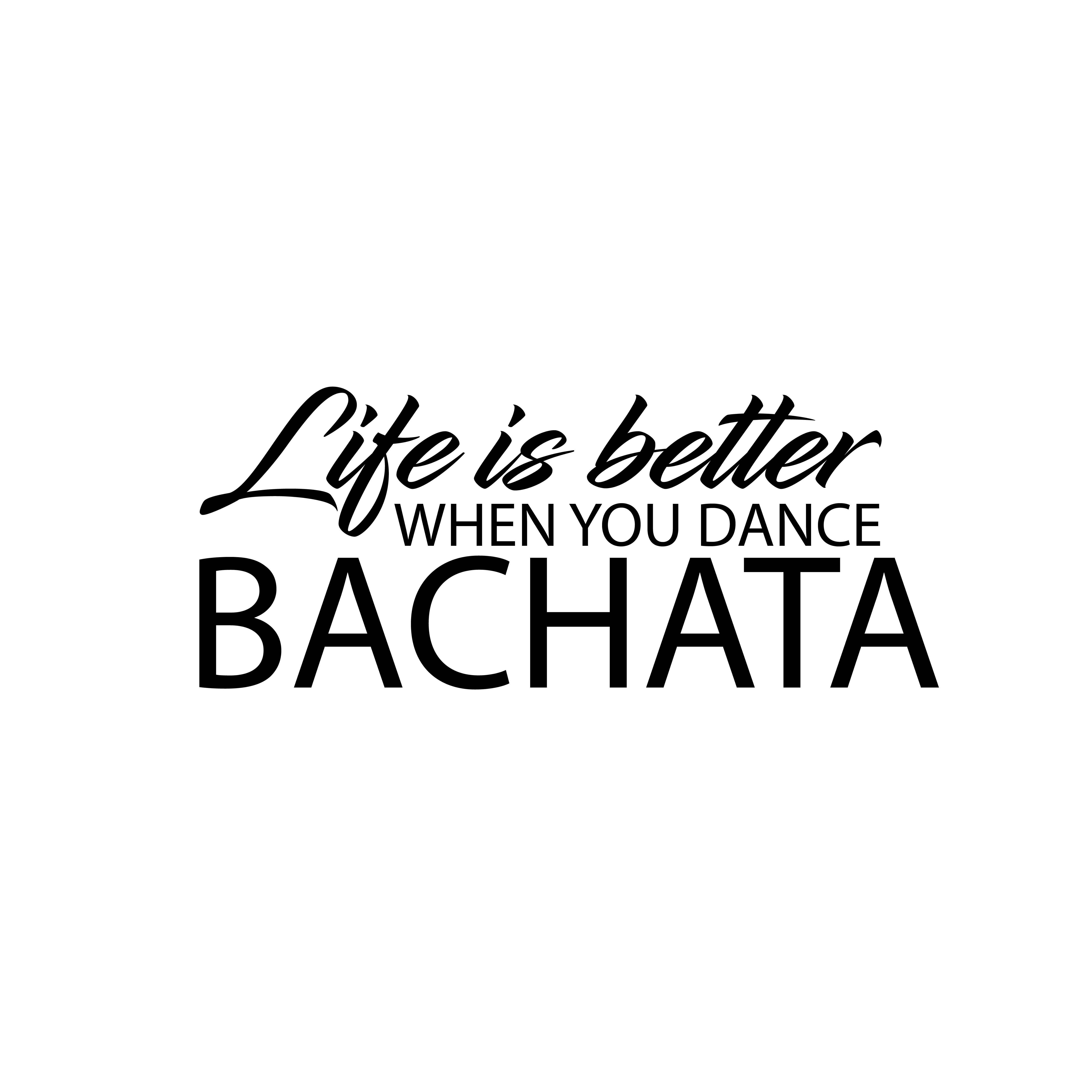 Life is better bachata-01 male-01
